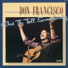 Don Francisco - Got To Tell Somebody