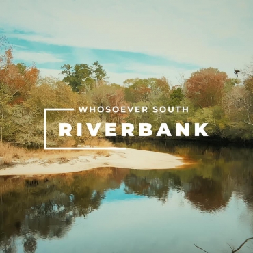 Whosoever South - Riverbank